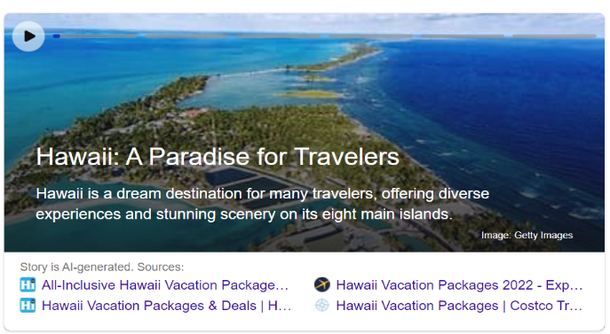 Figure 4: Bing’s AI-generated story for the “Hawaii Vacation” search query