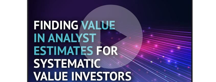 Webinar: Finding Value in Analyst Estimates for Systematic Value Investors
